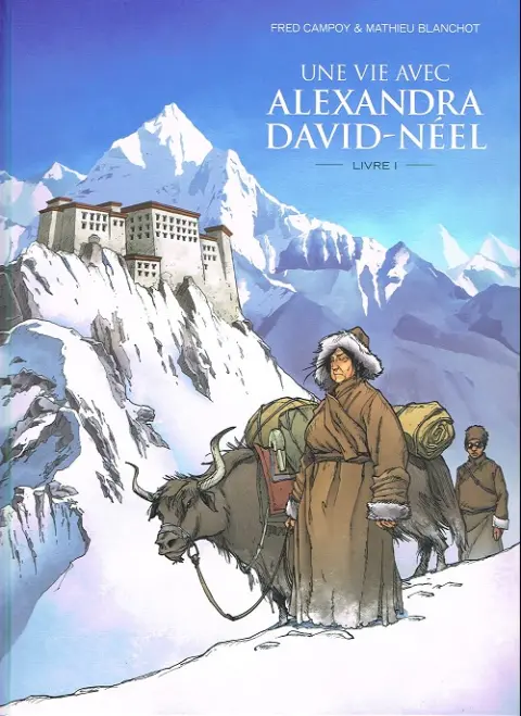 Une vie avec Alexandra David-Néel Livre I