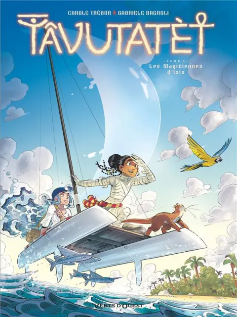 Tâvutatèt Tome 3 Les magiciennes d'Isis