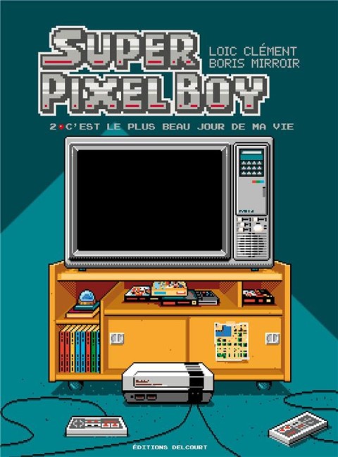 Super Pixel Boy 2 C'est le plus beau jour de ma vie !