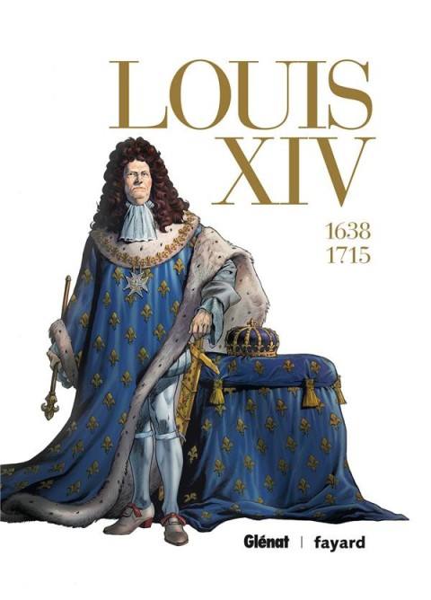 Couverture de l'album Ils ont fait l'Histoire Louis XIV - 1638-1715