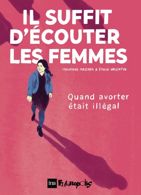 Il suffit d'écouter les femmes Quand avorter était illégal