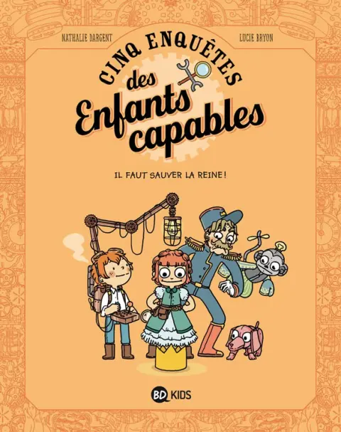 Les Enquêtes des Enfants capables Tome 2 Il faut sauver la reine !