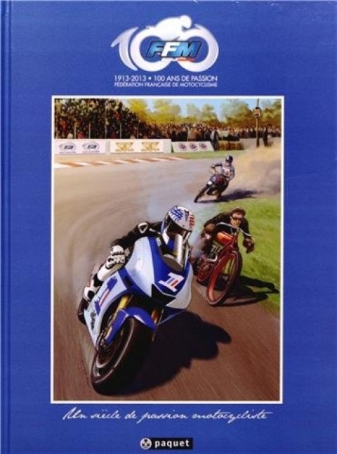 Couverture de l'album 1913-2013 100 ans de passion Un siècle de passion motocycliste