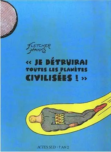 Je détruirai toutes les planètes civilisées !