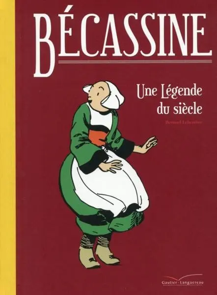 Bécassine Bécassine - Une Légende du siècle
