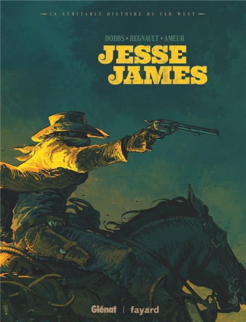 Couverture de l'album La véritable histoire du Far West Tome 1 Jesse James