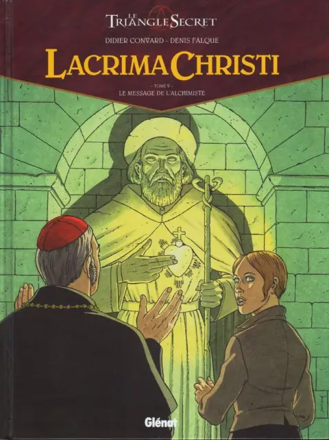 Le Triangle secret - Lacrima Christi Tome V Le message de l'alchimiste
