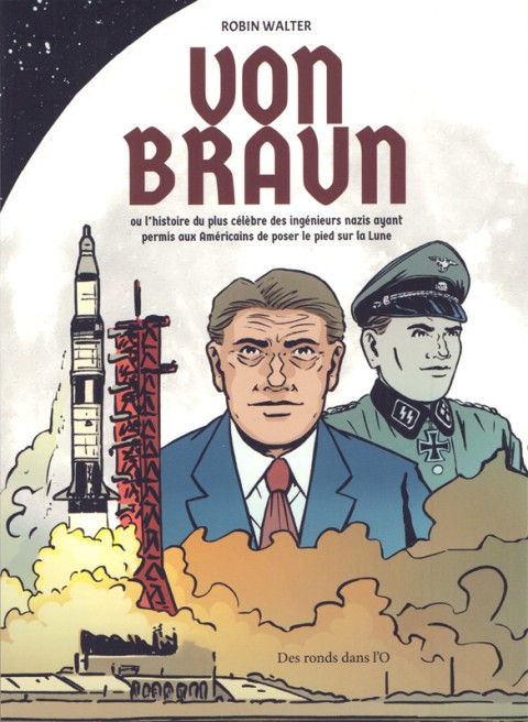 Von Braun ou l'histoire du plus célébre des ingénieurs nazis ayant permis aux Américains de poser le pied sur la Lune