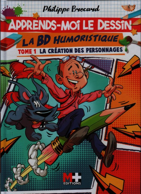 Couverture de l'album Apprends moi le dessin : la BD humoristique Tome 1 La création des personnages