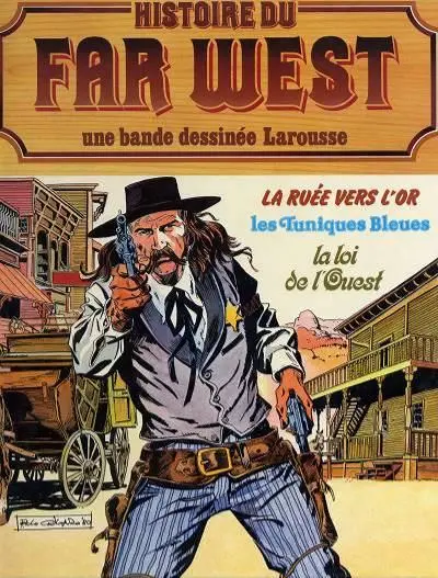 Histoire du Far West Tome 6 La ruée vers l'or / Les tuniques bleues / La loi de l'ouest