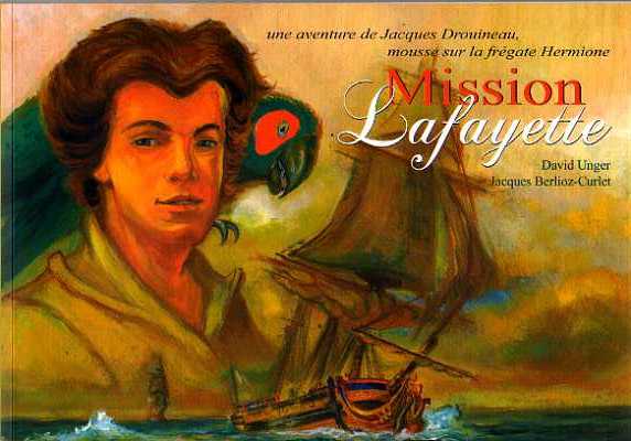 Une aventure de Jacques Drouineau, mousse sur la frégate Hermione Tome 1 Mission Lafayette