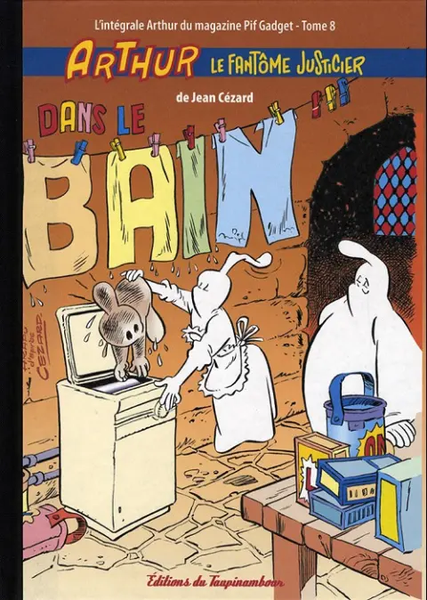 Arthur le fantôme justicier L'intégrale Arthur du magazine Pif Gadget Tome 8 Dans le bain