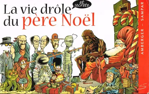 La Vie drôle et secrète du père Noël La vie drôle du père Noël