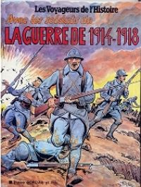 Les Voyageurs de l'Histoire Tome 15 Avec les soldats de la guerre 1914-1918
