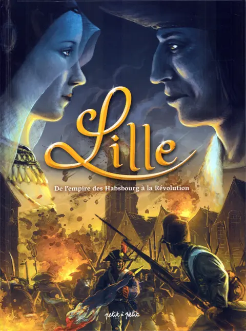 Lille Tome 2 De l'empire des Hasbourg à la révolution