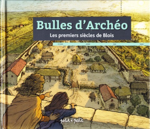 Bulles d'Archéo Les premiers siècles de Blois