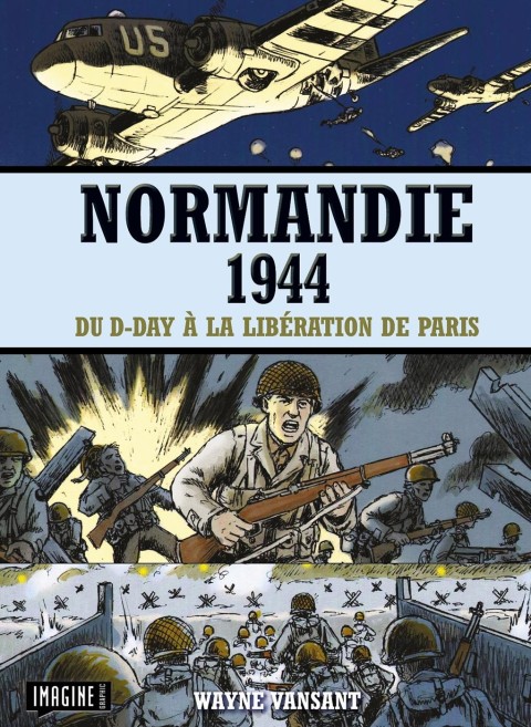 Normandie 1944 Du D-day à la libération de Paris
