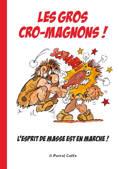 Les gros cro-magnons ! L'esprit de masse est en marche !
