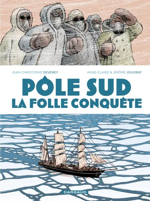 Pôle Sud La folle conquête