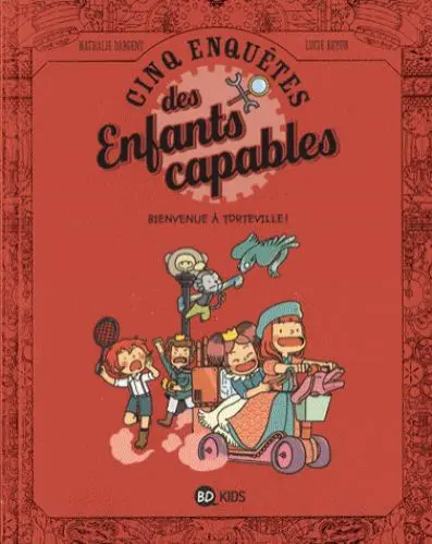 Les Enquêtes des Enfants capables Tome 5 Bienvenue à Torteville !