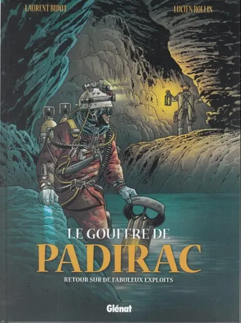 Le Gouffre de Padirac Tome 3 Retour sur de fabuleux exploits