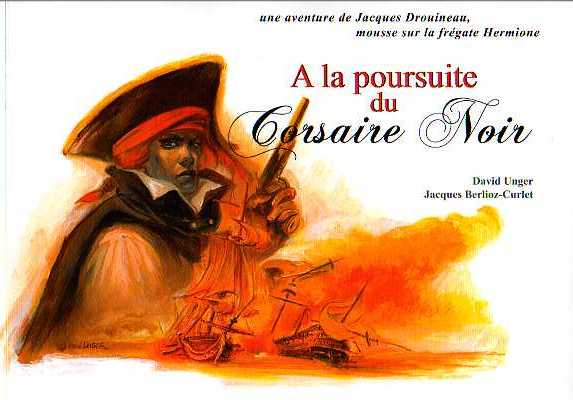 Couverture de l'album Une aventure de Jacques Drouineau, mousse sur la frégate Hermione Tome 2 A la poursuite du Corsaire Noir