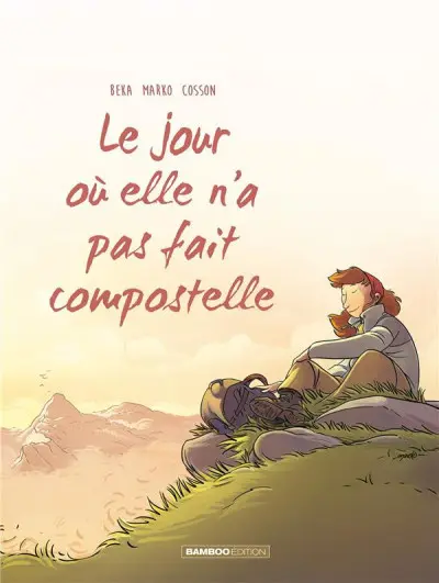 Le Jour où... Tome 3 Le jour où elle n'a pas fait Compostelle