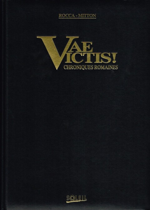 Couverture de l'album Vae Victis ! Intégrale I Chroniques Romaines (Tirage de Luxe N&B)