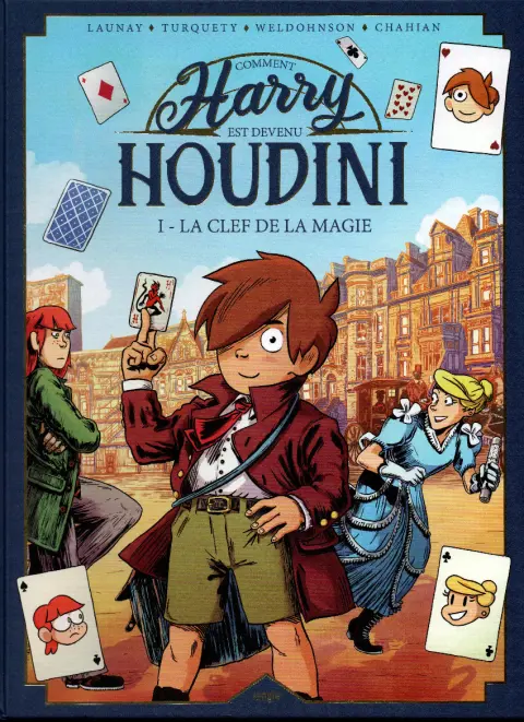 Comment Harry est devenu Houdini Tome 1 La clef de la magie