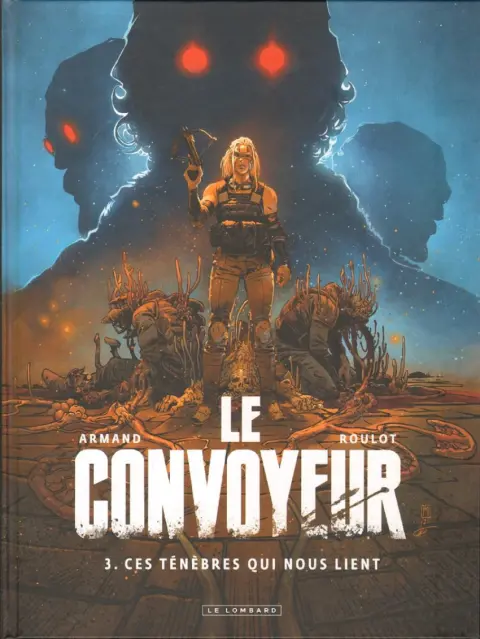 Le convoyeur 3 Ces ténèbres qui nous lient