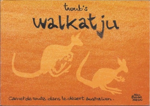 Troub's - Carnet de route Tome 2 Walkatju - Carnet de route dans le désert australien