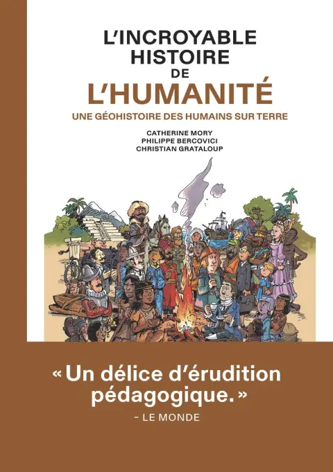 L'Incroyable histoire de l'Humanité Une géohistoire des humains sur Terre