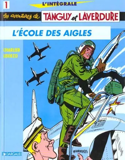 Tanguy et Laverdure L'Intégrale Tome 1 L'École des aigles