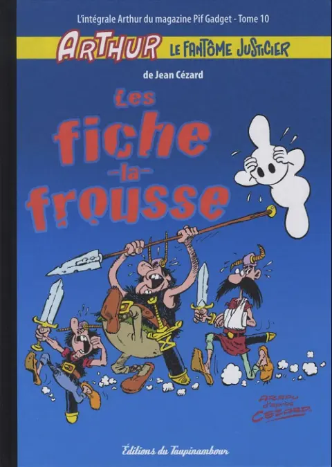 Arthur le fantôme justicier L'intégrale Arthur du magazine Pif Gadget Tome 10 Les fiche la frousse