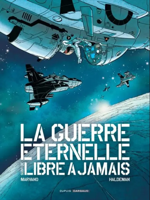 La Guerre éternelle La Guerre éternelle suivi de Libre à jamais