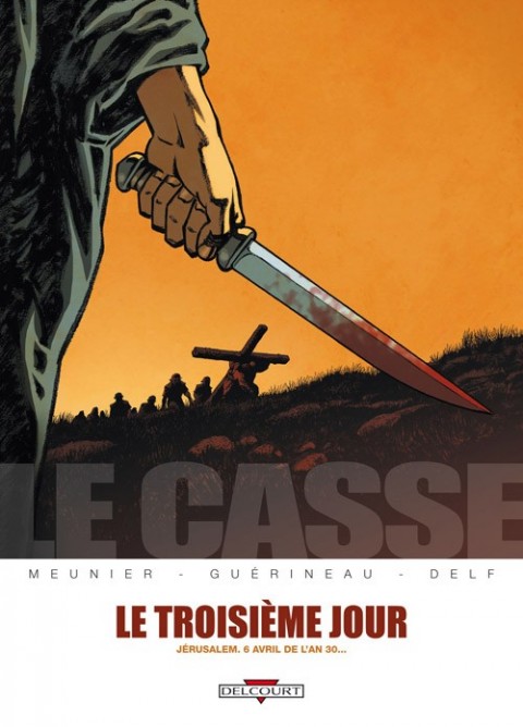Couverture de l'album Le Casse Tome 2 Le Troisième Jour - Jérusalem, 6 avril de l'an 30...