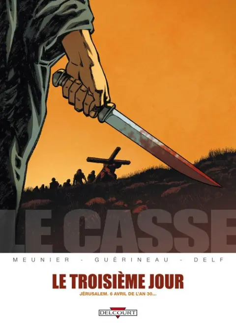 Le Casse Tome 2 Le Troisième Jour - Jérusalem, 6 avril de l'an 30...