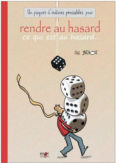 Les Indices-pensables Un paquet d'indices pensables pour rendre au hasard ce qui est au hasard...