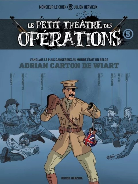 Le petit théâtre des opérations 5 L'anglais le plus dangereux du monde était un belge - Adrian Carton De Wiart