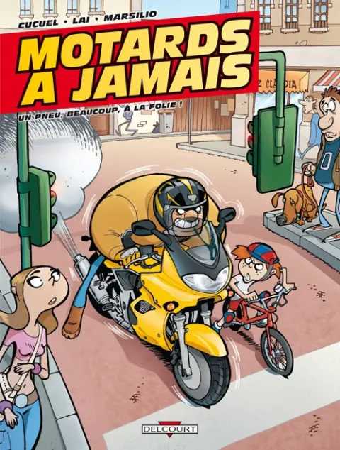 Motards à jamais Tome 1 Un pneu, beaucoup, à la folie !