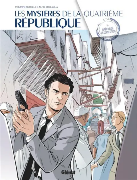Les Mystères de la Quatrième République Tome 5 Opération résurrection
