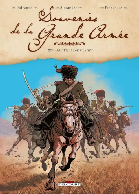 Souvenirs de la Grande Armée Tome 3 1809 - Voir Vienne ou mourir !