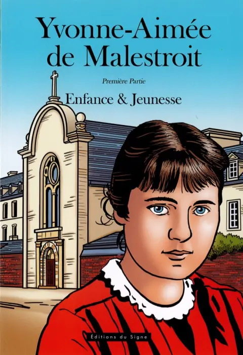 Yvonne-Aimée de Malestroit Tome 1 Enfance et jeunesse