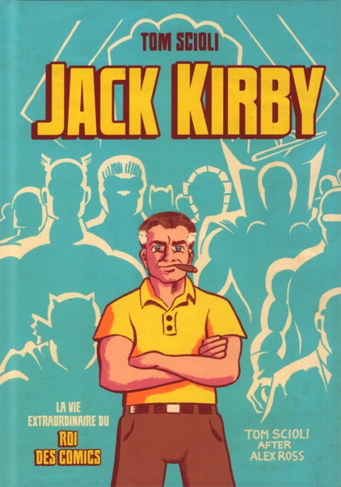 Couverture de l'album Jack Kirby La vie extraordinaire du roi des comics
