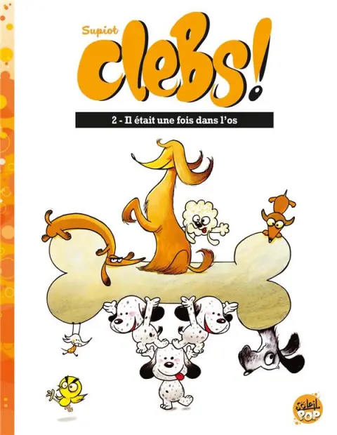Clebs ! Tome 2 Il était une fois dans l'os