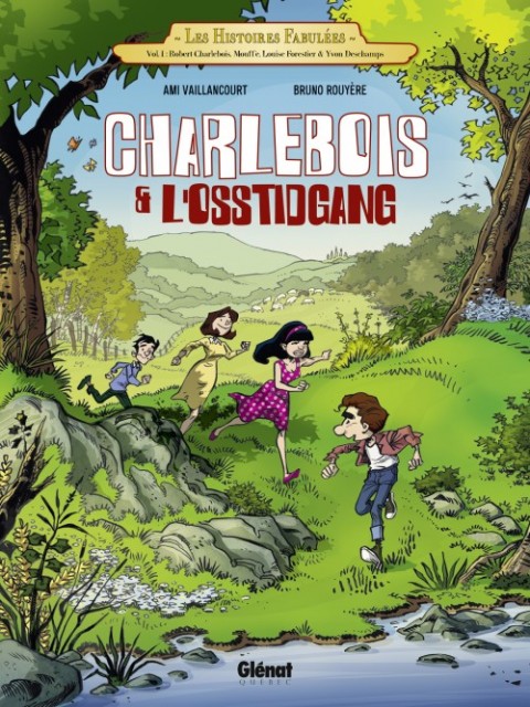 Charlebois & l'Osstidgang Tome 1 Les Histoires fabulées - Volume 1 : Robert Charlebois, Mouffe, Louise Forestier & Yvon Deschamps