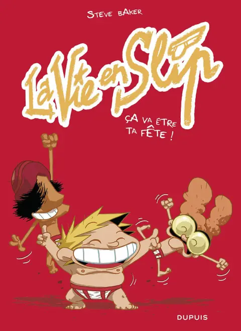 La Vie en slip Tome 2 Ça va être ta fête !