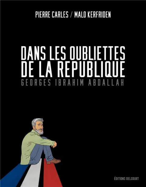 Dans les oubliettes de la République Georges Ibrahim Abdallah