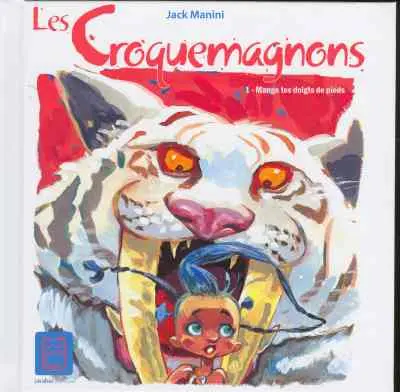 Les Croquemagnons Tome 1 Mange tes doigts de pieds