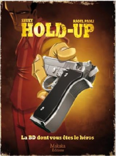 Hold-up Hold-up - La BD dont vous êtes le héros
